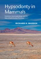 Hypsodonty in Mammals: Evolution, Geomorphology, and the Role of Earth Surface Processes 1107012937 Book Cover