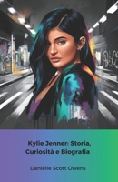 Kylie Jenner: Storia, Curiosità e Biografia: Il tributo ufficiale alla regina dei social media e della bellezza (Italian Edition) B0DV96V12Y Book Cover
