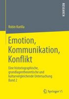 Emotion, Kommunikation, Konflikt: Eine Historiographische, Grundlagentheoretische Und Kulturvergleichende Untersuchung Band 1 3658019298 Book Cover