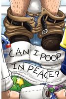 Can I Poop in Peace? 1478344210 Book Cover