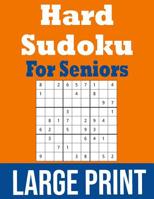 Hard Sudoku For Seniors Large Print: Hours Of Fun! 1074981901 Book Cover