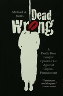 Dead Wrong: A Death Row Lawyer Speaks Out Against Capital Punishment 0299153444 Book Cover