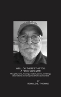 Well, OK, There's This Too: Thoughts, rants, musings, wisdom, stories, ramblings, observations and one poke at haiku as recorded B0BSVQXX3J Book Cover