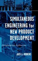 Simultaneous Engineering for New Product Development: Manufacturing Applications 0471252654 Book Cover