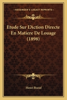 Etude Sur L'Action Directe En Matiere De Louage (1898) 1166745430 Book Cover