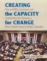 Creating the Capacity for Change: How and Why Governors and Legislatures Are Opening a New Schools Sector in Public Education 0967479533 Book Cover