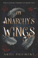 On Anarchy's Wings (The Eclesia Duology) B0FBL6TNZM Book Cover