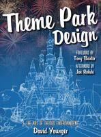Theme Park Design & the Art of Themed Entertainment 0993578918 Book Cover