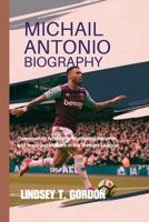 Michail Antonio Biography: Overcoming Adversity, Shattering Records, and Inspiring Millions in the Premier League B0DQQWP6XX Book Cover