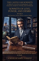 THE SONNETS OF CASTELVAR, BOOK II SONNETS OF LOVE, POWER AND DESIRE: The empire of León de Castelvar at its zenith, discovers that the contract of the heart must never be signed in blank. B0HJX89G7T Book Cover