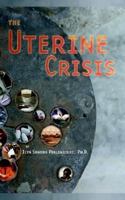 The Uterine Crisis 1410741044 Book Cover