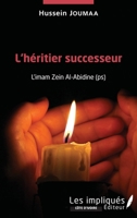 L'héritier successeur: L'imam Zein Al-Abidine (ps) (Côte d'Ivoire) (French Edition) 2343160465 Book Cover