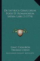 De Satyrica Graecorum Poesi Et Romanorum Satira Libri 2 (1774) 1104727021 Book Cover