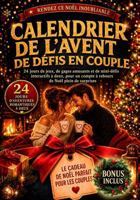 Calendrier de l'Avent de défis en couple: 24 jours de jeux, de gages amusants et de mini-défis interactifs à deux, pour un compte à rebours de Noël plein de surprises (French Edition) 1966449380 Book Cover