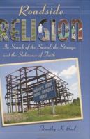 Roadside Religion: In Search of the Sacred, the Strange, and the Substance of Faith 0807010634 Book Cover