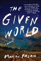 The Given World: A Novel 1476778043 Book Cover