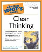 The Complete Idiot's Guide to Clear Thinking (The Complete Idiot's Guide) 1592574319 Book Cover