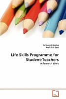 Life Skills Programme for Student-Teachers: A Research Work 3639339142 Book Cover