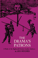 The Drama's Patrons: A Study of the Eighteenth-Century London Audience 0292741170 Book Cover