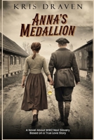 Anna's Medallion: A Novel About WW2 Nazi Slavery Based on a True Love Story B0F21B2H79 Book Cover
