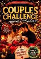 Couples Challenge Advent Calendar: 24 Days of Competitive Games, Fun Dares, and Interactive Mini Challenges for Two in a Playful Christmas Countdown (The Christmas Countdown Collection) 1966449119 Book Cover