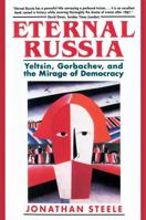 Eternal Russia: Yeltsin, Gorbachev, and the Mirage of Democracy 0674268385 Book Cover