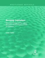 Building Capitalism (Routledge Revivals): Historical Change and the Labour Process in the Production of Built Environment 0415688027 Book Cover