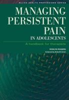 Managing Persistent Pain in Adolescents: A Handbook for Therapists 1846190126 Book Cover