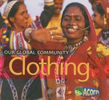 Clothing (Our Global Community) 1403494053 Book Cover