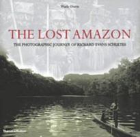The Lost Amazon: The Photographic Journey of Richard Evans Schultes 1553650786 Book Cover