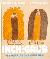 Inch and Grub: a story about cavemen 1406362824 Book Cover