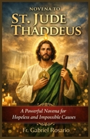 NOVENA TO ST. JUDE Thaddeus: A Powerful Novena for Hopeless and Impossible Causes (Christian Books and Devotionals) B0GHWSL58T Book Cover
