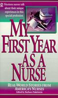 My First Year as a Nurse: Real-World Stories from America's Nurses (First Year Career) 0451191714 Book Cover