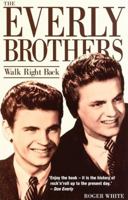 The Everly Brothers: Walk Right Back 0859652629 Book Cover