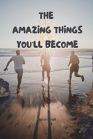 The Amazing Things You'll Become B0CCCQW4LJ Book Cover