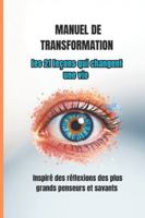 Manuel de transformation: les 21 leçons qui changent une vie: Le programme complet de développement personnel pour se reconstruire, évoluer et atteindre une nouvelle version de soi B0G3JL78Y7 Book Cover
