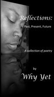 Reflections: Past, Present, Future 0996966692 Book Cover