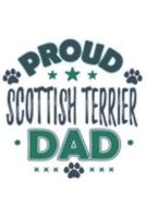 Proud Scottish Terrier Dad: Funny Cool Scottish Terrier Journal Notebook Workbook Diary Planner - 6x9 - 120 Blank Pages With An Awesome Comic Quote On The Cover. Cute Gift For Proud Dog Dads, Pet Owne 1691106143 Book Cover