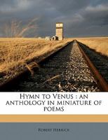 Hymn to Venus: An Anthology in Miniature of Poems 1356013635 Book Cover