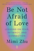 Be Not Afraid of Love: How to Stay Soft in a Hard World 0143137123 Book Cover