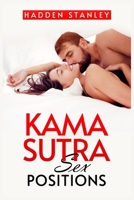 Kama Sutra Sex Positions: Master the Kama Sutra Way of Making Love. Improving Your Sexual Relationship for More Pleasure (2022 Guide for Beginne 3988319597 Book Cover