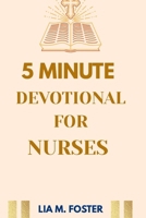 5 Minute Devotional for Nurses: Daily Scripture, Reflections, and Prayers for Shift Work and Burnout Recovery B0FT329YGS Book Cover