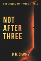 Not After Three: A Psychological Horror Novel of Loops, Rules, and a House that Writes Back B0FPCBV6WH Book Cover