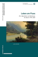 Leben Am Fluss : Der Alpenrhein Von Reichenau Bis Buchs 1790-2020 3796551645 Book Cover