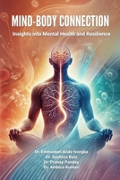 MIND-BODY CONNECTION: INSIGHTS INTO MENTAL HEALTH AND RESILIENCE B0FRXXBDZ2 Book Cover
