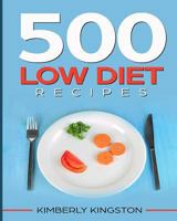 500 Low Diet Recipes: Low Calorie Foods, Delicious Recipe Cookbook, Weight Loss Recipes, Diet Recipes Cookbook 1983474789 Book Cover