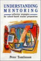 Understanding Mentoring: Reflective Strategies for School-Based Teacher Preparation 0335193064 Book Cover