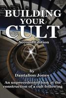 Building Your Cult - Second Edition: An Unprecedented Look at the Building of a Cult Following 154645778X Book Cover