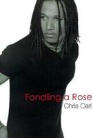 Fondling a Rose 0595098908 Book Cover