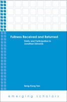 Fullness Received and Returned: Trinity and Participation in Jonathan Edwards (Emerging Scholars) 1451469322 Book Cover